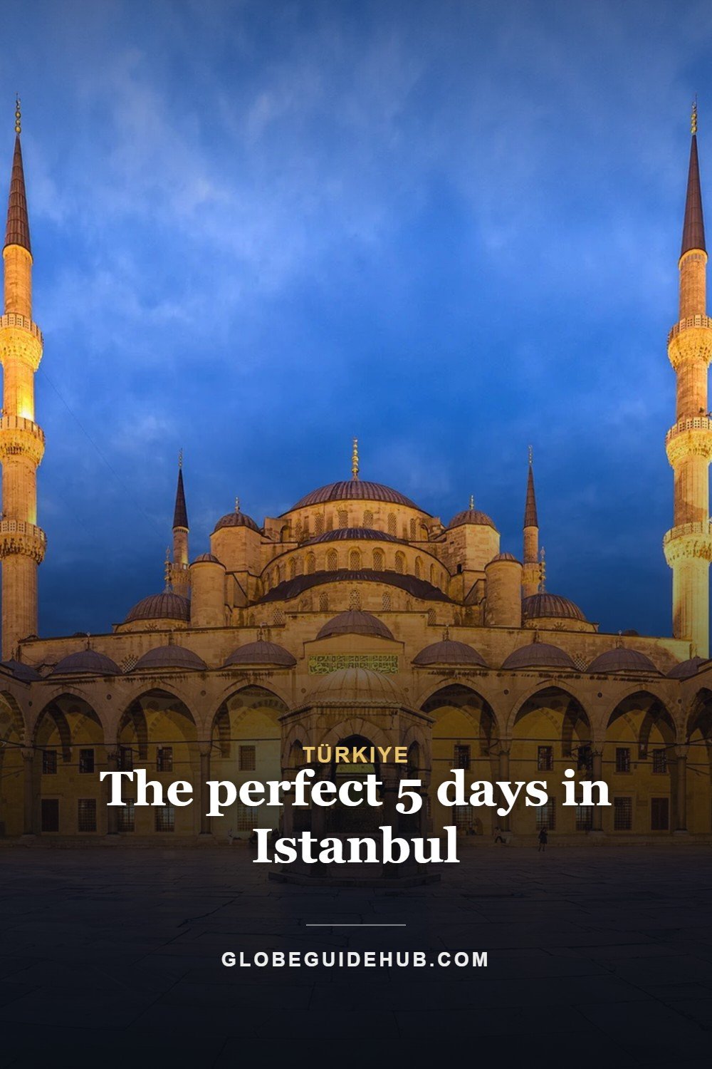 The perfect 5 days in Istanbul — Globe Guide Hub