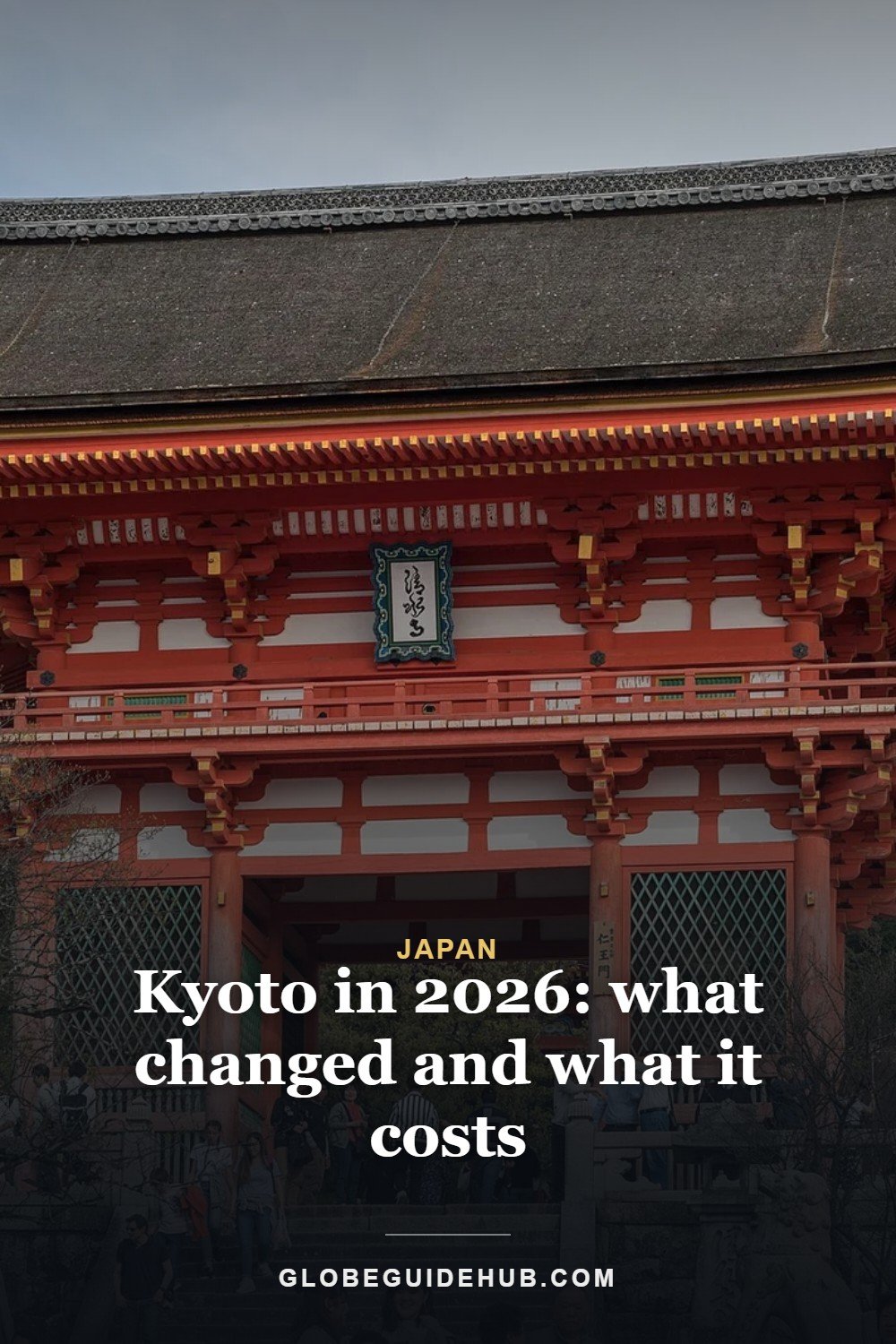 Kyoto in 2026: what changed and what it costs — Globe Guide Hub